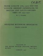 Frank Ludlow (1885-1972) and the Ludlow-Sherriff Expeditions to Bhutan and South-Eastern Tibet of 1933-1950 / Reliquiae Botanicae Himalaicae