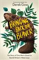 Bringing Back the Beaver: The Story of One Man's Quest to Rewild Britain's Waterways