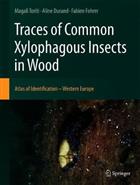 Traces of Common Xylophagous Insects in Wood: Atlas of Identification - Western Europe