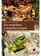 Die Amphibien & Reptilien Europas: Beobachten und Bestimmen [The amphibians & reptiles of Europe:Observe and determine]