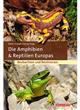 Die Amphibien & Reptilien Europas: Beobachten und Bestimmen [The amphibians & reptiles of Europe:Observe and determine]