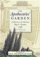 The Apothecaries' Garden A History of Chelsea Physic Garden