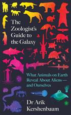 The Zoologist's Guide to the Galaxy: What Animals on Earth Reveal about Aliens - and Ourselves
