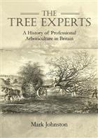 The Tree Experts: A History of Professional Arboriculture in Britain