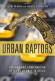 Urban Raptors: Ecology and Conservation of Birds of Prey in Cities