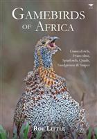 Gamebirds of Africa: Guineafowls, Francolins, Spurfowls, Quails, Sandgrouse & Snipes