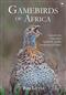 Gamebirds of Africa: Guineafowls, Francolins, Spurfowls, Quails, Sandgrouse & Snipes