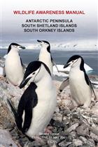 Wildlife Awareness Manual: Antarctic Peninsula, South Shetland Islands, South Orkney Islands