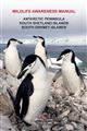 Wildlife Awareness Manual: Antarctic Peninsula, South Shetland Islands, South Orkney Islands