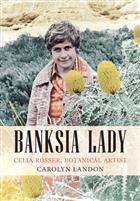 Banksia Lady: Celia Rosser - Botanical Artist