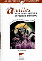 Guide des Abeilles, Bourdons, Guêpes et Fourmis d'Europe. L'identification, le comportement, l'habitat