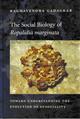 The Social Biology of Ropalidia marginata: Toward Understanding the Evolution of Eusociality