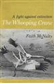 The Whooping Crane: The Bird that Defies Extinction