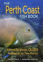 The Perth Coast Fish Book: Identification Guide Mandurah to Two Rocks