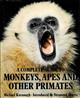 A Complete Guide to Monkeys, Apes and other Primates