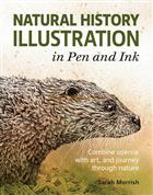 Natural History Illustration in Pen and Ink: Combine science with art, and journey through nature