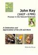 John Ray (1627-1705) Pioneer in the Natural Sciences: A Celebration and Appreciation of His Life and Work