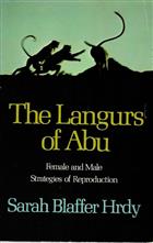 The Langurs of Abu: Female and Male Strategies of Reproduction