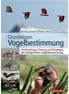 Grundwissen Vogelbestimmung: Vorbereitung, Planung und Strategieder erfolgreichen Vogelbeobachtung [Basic knowledge of bird identification: Preparation, planning and strategy for successful bird watching]Preparation, planning and strategy for successful bird watching]