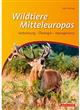 Wildtiere Mitteleuropas: Verbreitung - Ökologie - Management [Wildlife of Central Europe: Dissemination - Ecology - Management]