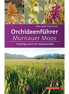 Orchideenführer Murnauer Moos: Streifzüge durch ein Naturparadies [Orchid guide Murnauer Moos: Forays through a natural paradise]