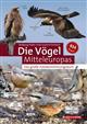  Die Vögel Mitteleuropas: Das Große Foto-Bestimmungsbuch [The Birds of Central Europe: The Big Photo Identification Guide]