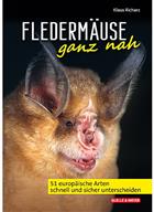 Fledermäuse ganz nah: 51 europäische Arten schnell und sicher unterscheiden [Bats up close: Distinguish 51 European species quickly and reliably]