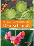 Die Wild- und Nutzpflanzen Deutschlands: Vorkommen - Ökologie - Verwendung [The wild and useful plants of Germany: Occurrence - Ecology - Use]