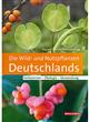 Die Wild- und Nutzpflanzen Deutschlands: Vorkommen - Ökologie - Verwendung [The wild and useful plants of Germany: Occurrence - Ecology - Use]