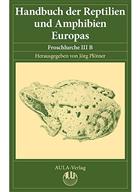 Handbuch der Reptilien und Amphibien Europas: Band 5/IIIB Froschlurche (Anura) IIIB (Ranidae II) [Handbook of the reptiles and amphibians of Europe: Vol 5 / IIIB Froschlurche (Anura) IIIB (Ranidae II)]