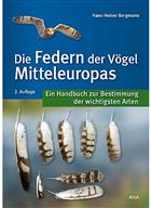 Die Federn der Vögel Mitteleuropas: Ein Handbuch zur Bestimmung der wichtigsten Arten [Feathers of Central European Birds: A Handbook to Identification of the Most Important Species]