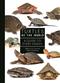 Turtles of the World: A Guide to Every Family