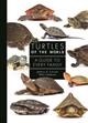 Turtles of the World: A Guide to Every Family