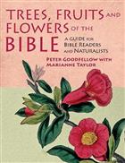 Trees, Fruits & Flowers of the Bible: A Guide for Bible Readers and Naturalists