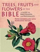 Trees, Fruits & Flowers of the Bible: A Guide for Bible Readers and Naturalists