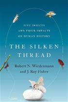 The Silken Thread: Five Insects and Their Impacts on Human History