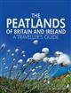 The Peatlands of Britain and Ireland: A Traveller's Guide
