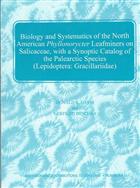Biology and systematics of the North American Phyllonorycter Leafminers on Salicaceae, with Synoptic Catalog of the Pelearctic species (Lepidoptera: Gracillariidae)