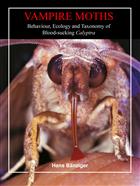 Vampire Moths: Behaviour, Ecology and Taxonomy of Blood-sucking Calyptra