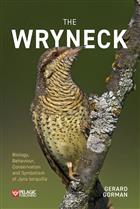 The Wryneck: Biology, Behaviour, Conservation and Symbolism of Jynx torquilla