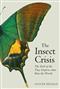 The Insect Crisis: The Fall of the Tiny Empires that Run the World