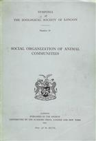 Social Organization of Animal Communities The proceedings of a Symposia held on the 26th and 27th November 1963