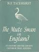 The Mute Swan in England: Its History, and the Ancient Custom of Swan-Keeping