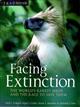 Facing Extinction: The World's Rarest Birds and the Race to Save Them