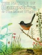 The Nature of Hampshire & The Isle of Wight: The Wildlife and Ecology of the Two Counties