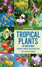 Tropical Plants of Costa Rica: A Guide to Native and Exotic Flora