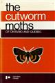 The Cutworm Moths of Ontario and Quebec