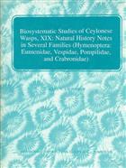 Biosystematic Studies of Ceylonese Wasps, XIX: natural history notes in several families (Hymenoptera: Eumenidae, Vespidae, Pompilidae and Crabronidae)