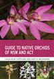 Guide to Native Orchids of NSW and ACT