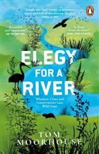 Elegy For a River: Whiskers, Claws and Conservation's Last, Wild Hope